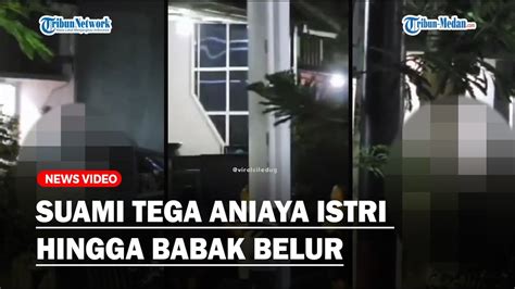 Suami Tega Aniaya Istri Yang Hamil Muda Hingga Babak Belur Sudah Lapor