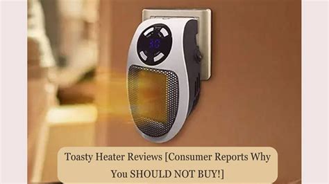 Toasty Heater Reviews Consumer Reports Why You SHOULD NOT BUY