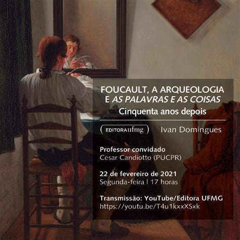 Foucault A Arqueologia E As Palavras E As Coisas Cinquenta Anos