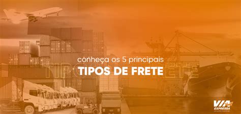 Conhe A Os Principais Tipos De Frete