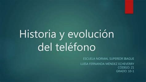 Historia Y Evoluci N Del Tel Fono Celular Ppt