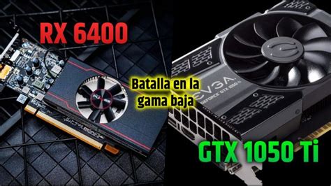 Rx 6400 Vs Gtx 1050 Ti Comparativa De Rendimiento En Juegos Atelier