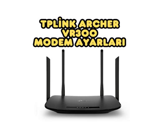 TPLİNK ARCHER VR300 MODEM AYARLARI zorluteknoloji