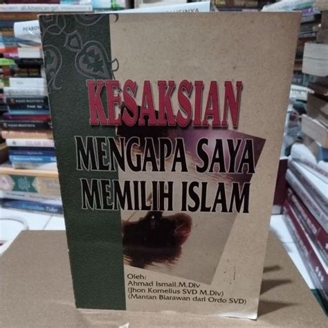 Jual Buku Original Kesaksian Mengapa Saya Memilih Islam By Ahmad Ismail Shopee Indonesia