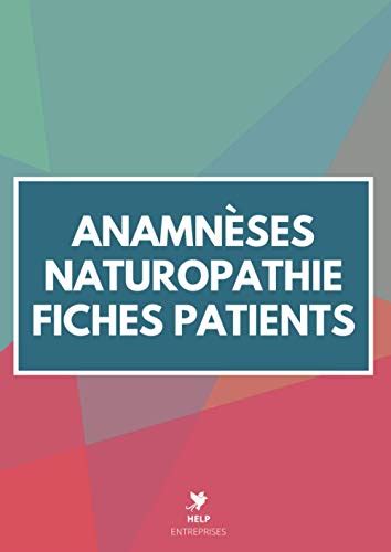 Anamnèses Naturopathie Fiches Patients Livre pour Naturopathe 100