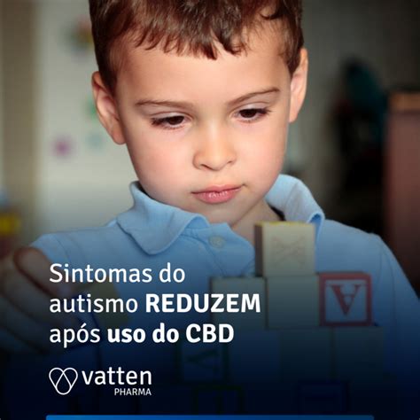 Cbd Canabidiol Para Autismo Tudo O Que Você Precisa Saber