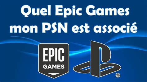 Comment savoir à quel compte Epic Games mon PSN est associé YouTube