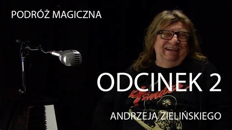 PODRÓŻ MAGICZNA ANDRZEJA ZIELIŃSKIEGO odcinek 2 YouTube