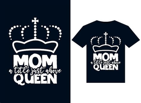 Premium Vector Mom A Title Just Above Queen Illustrations For Print Ready T Shirts Design