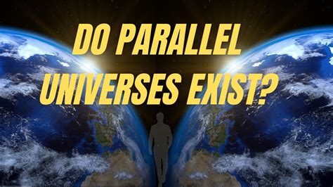 Do Parallel Universes Exist Exploring Parallel Universes And The