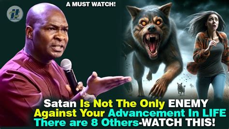 Be Wise To Know There Are 8 Enemies Against Your Life Not Just Satan By Apostle Joshua Selman