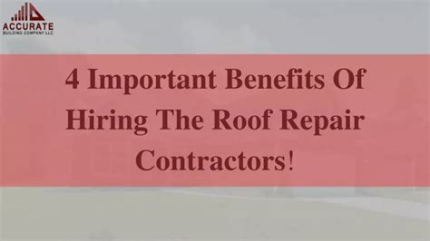 Ppt 4 Important Benefits Of Hiring The Roof Repair Contractors