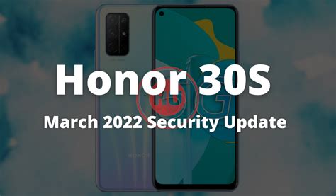 Honor 30s Users Can Now Install March 2022 Security Patch Update Hu