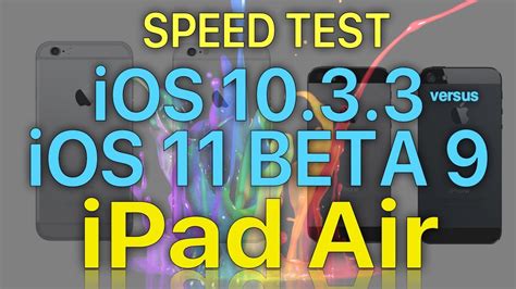 Ipad Air Speed Test Ios 1033 Vs Ios 11 Beta 9 Public Beta 8 Build