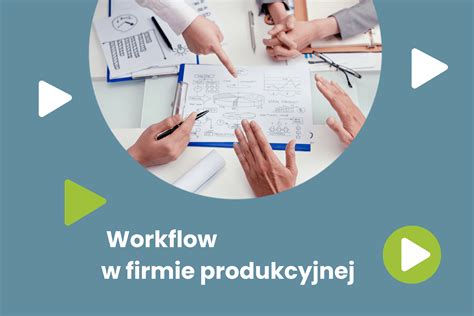 Automatyzacja procesów z Workflow zastosowanie w firmie produkcyjnej