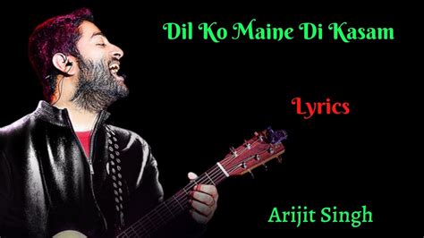 Arijit Singh Dil Ko Maine Di Kasam Lyrics Amaal M Ftarijit S