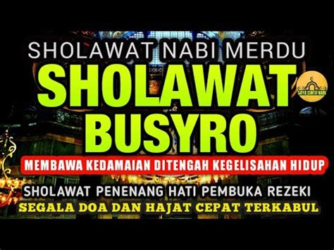 LANTUNAN SHOLAWAT BUSYRO MERDU PENGABUL SEGALA HAJAT SHOLAWAT PENENANG