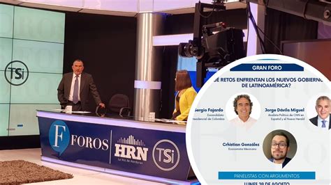 Foros Hrn Tsi Presenta ¿qué Retos Enfrentan Los Nuevos Gobiernos De Latinoamérica