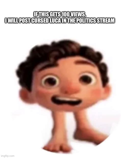 Cursed Luca Memes Imgflip