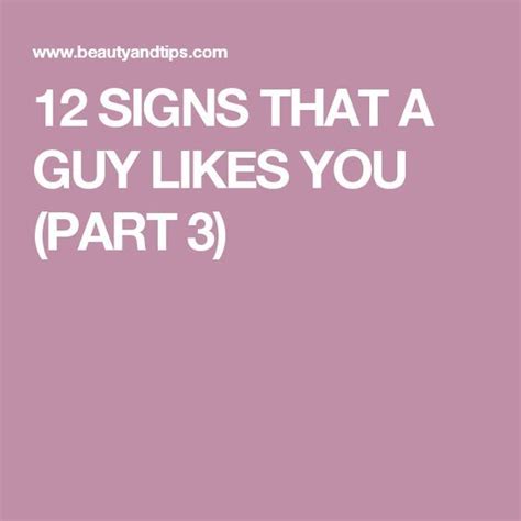 12 Signs That A Guy Likes You Part 3 Signs Guys Like You A Guy