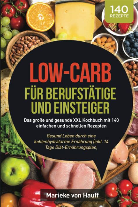 Low Carb F R Berufst Tige Und Einsteiger Das Gro E Und Gesunde Xxl