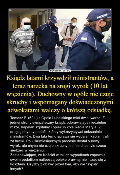 Ksi Dz Latami Krzywdzi Ministrant W A Teraz Narzeka Na Srogi Wyrok