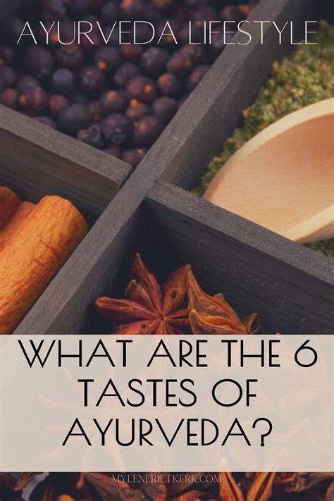 Understanding The Six Tastes Of Ayurveda Artofit