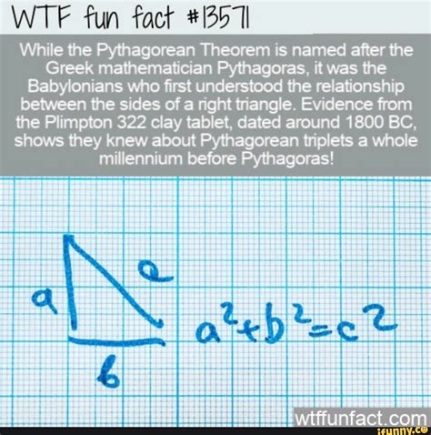 WTF Fun Fact While The Pythagorean Theorem Is Named After The Greek