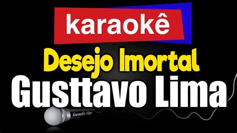 Karaok Desejo Imortal Gusttavo Lima Youtube