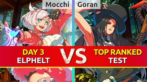 GGST Mocchi Day 3 Elphelt Vs Goran TOP Ranked Testament Guilty