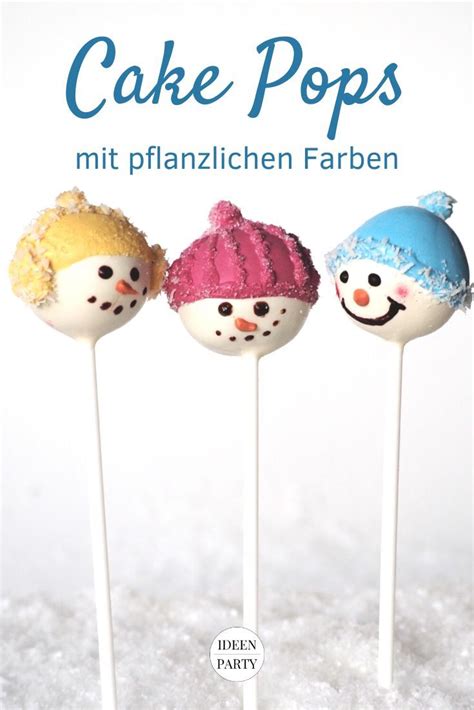 Schneemann Cake Pops Mit Pflanzlichen Farben Cake Pops Rezepte F R