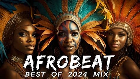 AFROBEATS MIX 2024 AMAPIANO MIX 2024 BEST OF NAIJA AFROBEAT VIDEO