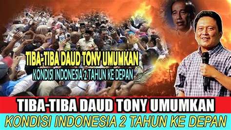 Tiba Tiba Daud Tony Umumkan Kondisi Indonesia Tahun Ke Depan Youtube