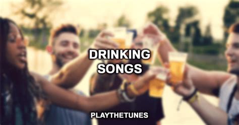 Drinking Songs That You Need In Your Playlist