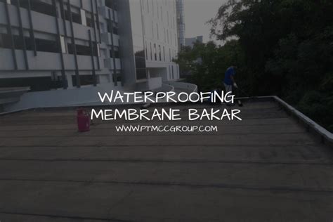 Waterproofing Membrane Bakar Solusi Konstruksi Terpercaya