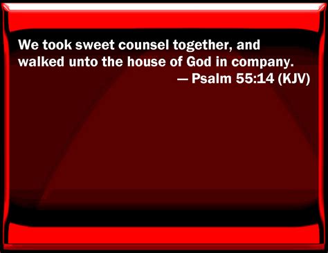 Psalm 5514 We Took Sweet Counsel Together And Walked To The House Of