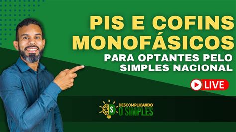 Como funciona o PIS E COFINS monofásicos para optantes pelo Simples