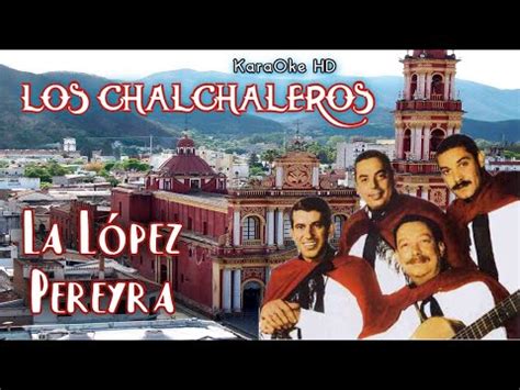 LA LÓPEZ PEREYRA LOS CHALCHALEROS KaraOke HD YouTube