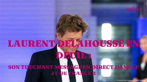 Laurent Delahousse En Deuil Son Touchant Message En Direct Dans Le JT