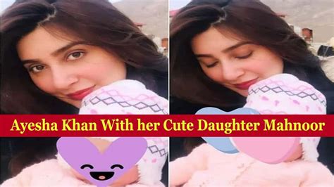 Adorable Click Of Ayesha Khan With Her Cute Daughter Mahnoor Youtube