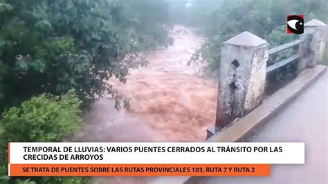 Temporal de lluvias Varios puentes cerrados al tránsito por las