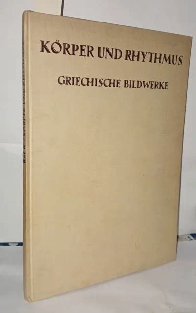 K Rper Und Rhythmus Griechische Bildwerke Mit Einer Einf Hrung Bon