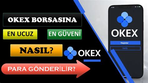 Okex Borsasina Nasil Para G Nder L R En Ucuz Ve En G Venl Y Ntem