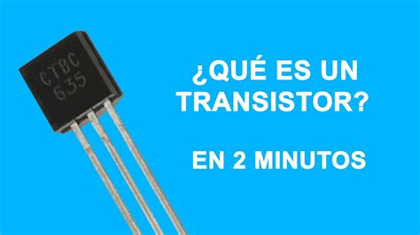 QUÈ ES UN TRANSISTOR EN 2 MINUTOS YouTube