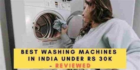 Top 8 Best Washing Machines Under Rs 30 000 In India Review Guide