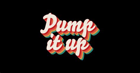 Pump It Up Pump It Up Sticker Teepublic