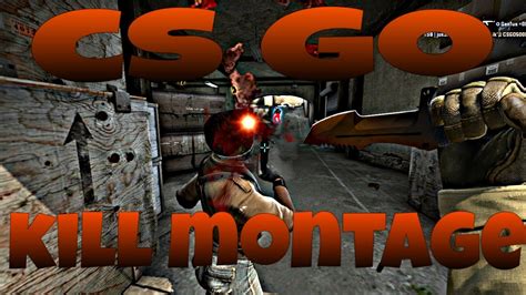 Cs Go Kill Montage Youtube