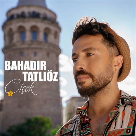 Çiçek Single By Bahadır Tatlıöz Spotify