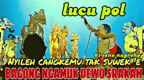 Bagong Ngamuk Kayangan Bujat Lucu Pol Ki Dalang Seno Nugroho Youtube