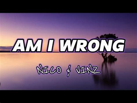 Nico Vinz Am I Wrong Official Lyrics Nico Vinz Amiwrong Lyrics